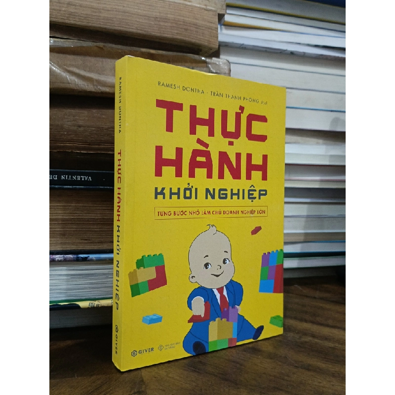 Thực hành khởi nghiệp: Từng bước nhỏ làm chủ doanh nghiệp lớn - Ramesh Dontha (Trần Thanh Phong dịch) 505486