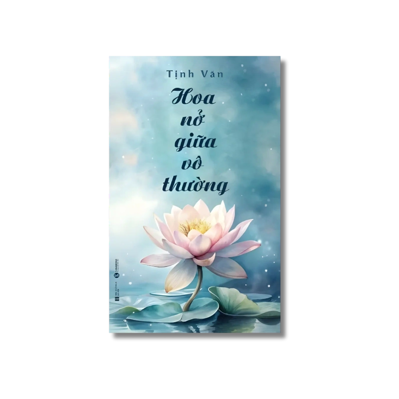Hoa nở giữa vô thường - Tịnh Văn VANVOSACH 724960