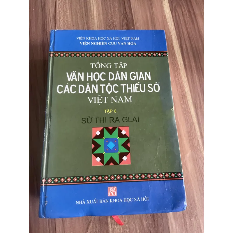 VĂN HỌC DÂN GIAN CÁC DÂN TỘC THIỂU SỐ VIỆT NAM TẬP 6 SỬ THI RA GLAI 750479