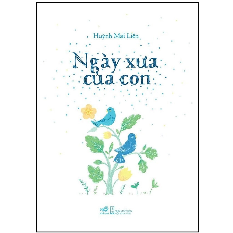Ngày Xưa Của Con - Huỳnh Mai Liên (Mới 100%) Thơ ca, tục ngữ, ca dao, thành ngữ, Nhã Nam - SÁCH ĐẠI HỌC 482031