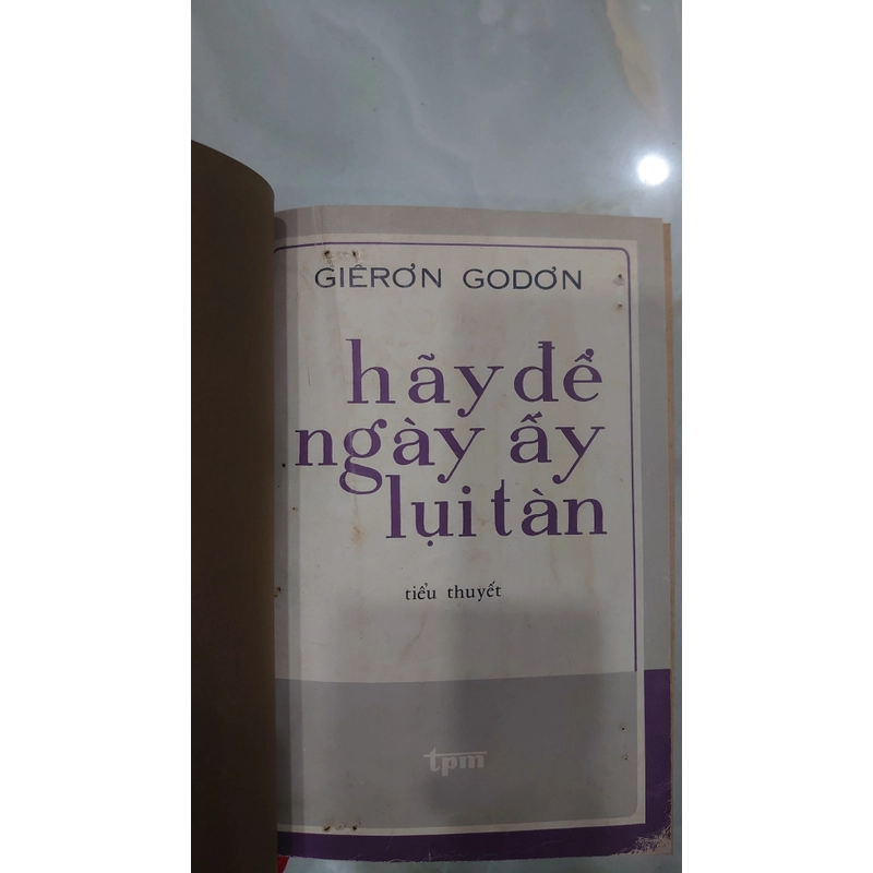 HÃY ĐỂ NGÀY ẤY LỤI TÀN.
Tác giả: Giêrơn Godơn.
Người dịch: Hoàng Túy, Đắc Lê 291096