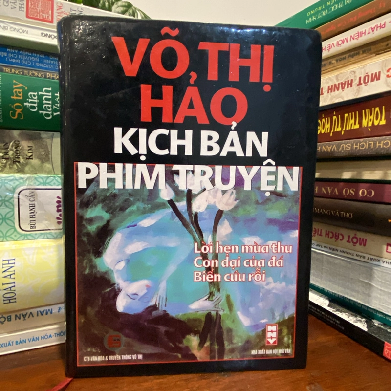 KỊCH BẢN PHIM TRUYỆN - VÕ THỊ HẢO (bản bìa cứng có chữ kỹ tác giả) 462778