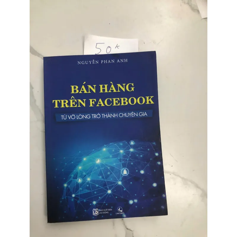 Bán hàng trên Facebook Tác giả: Nguyễn Phan Anh Thể loại: Marketing, Kinh doanh online 603598