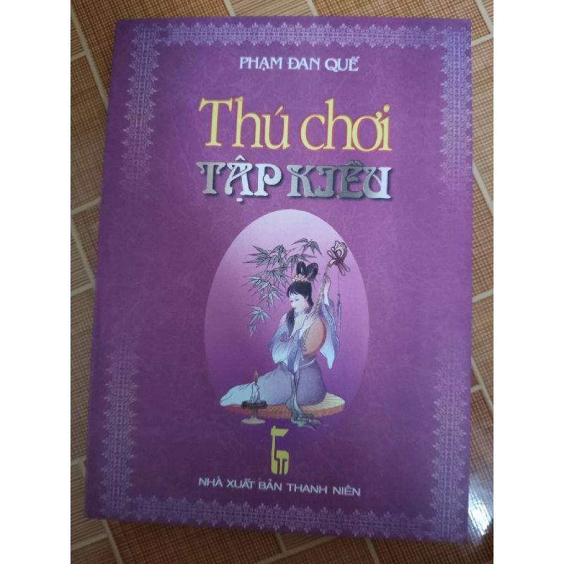Thú chơi tập Kiều - 2004 - 357 trang - LỊCH SỬ - CHÍNH TRỊ - TRIẾT HỌC - ANTQ2911-41 712616