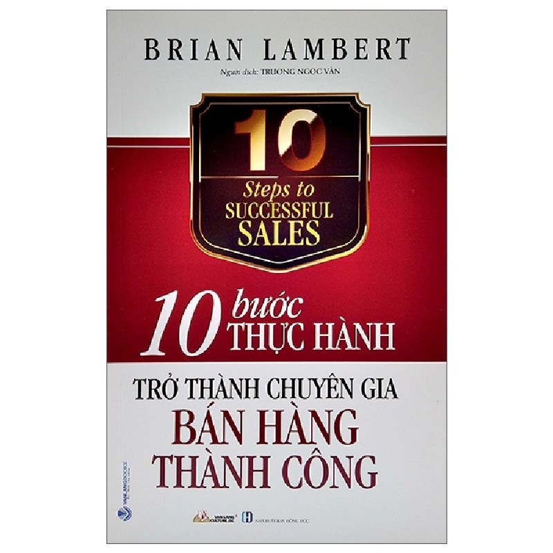 10 Bước Thực Hành - Trở Thành Chuyên Gia Bán Hàng Thành Công - Brian Lambert 160273