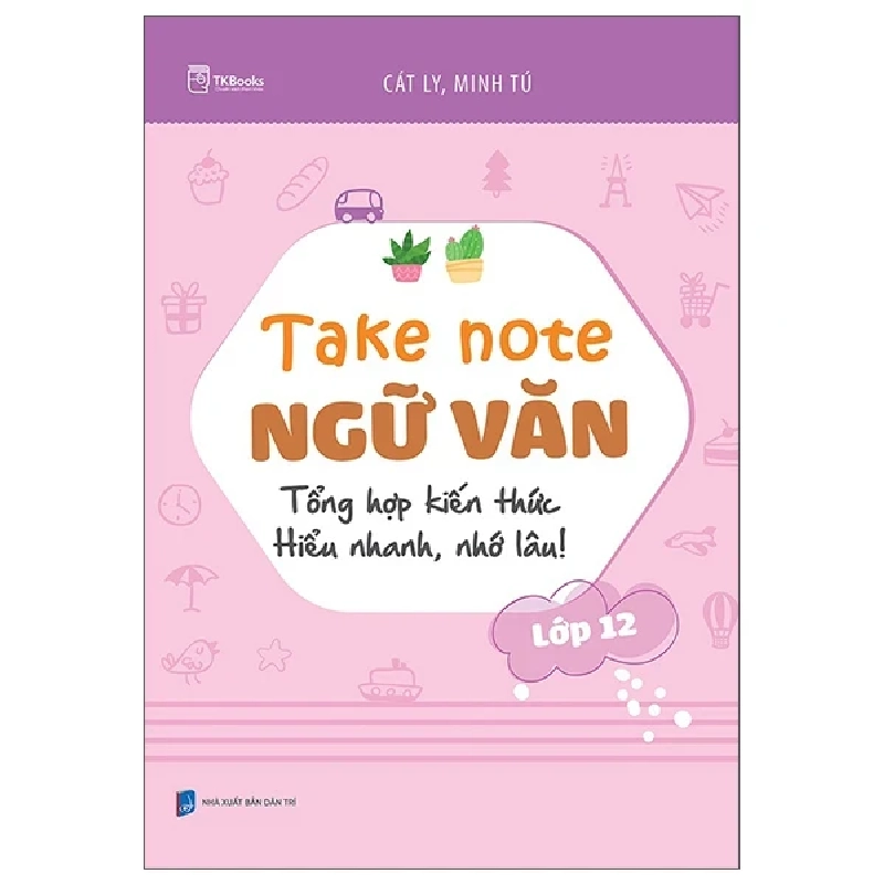 Take Note Ngữ Văn - Tổng Hợp Kiến Thức - Hiểu Nhanh, Nhớ Lâu! - Lớp 12 (2025) - Cát Ly, Minh Tú 717243