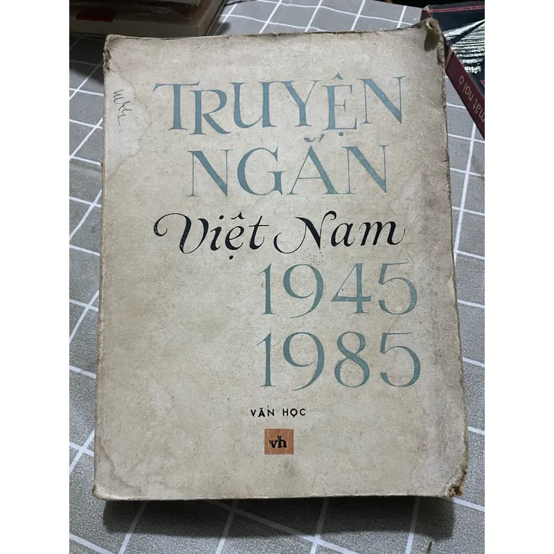 Truyện ngắn Việt Nam 1945-1985, sách dày; Dương Thu Hương, Kim Lân  558526