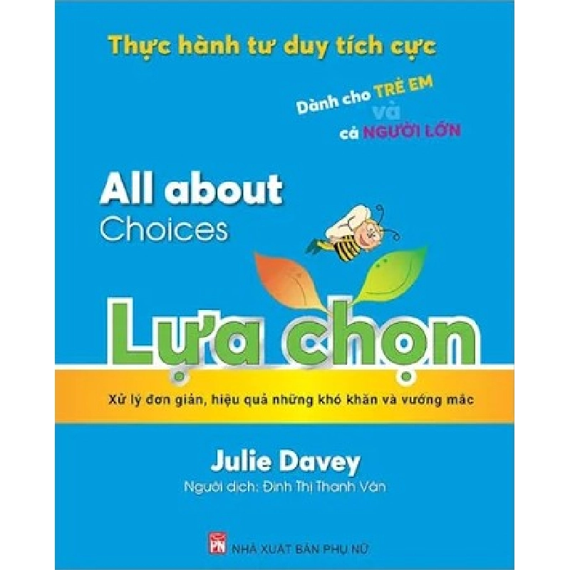 All about -Thực hành tư duy tích cực dành cho trẻ em và người lớn: Lựa chọn - Julie Davey 520828