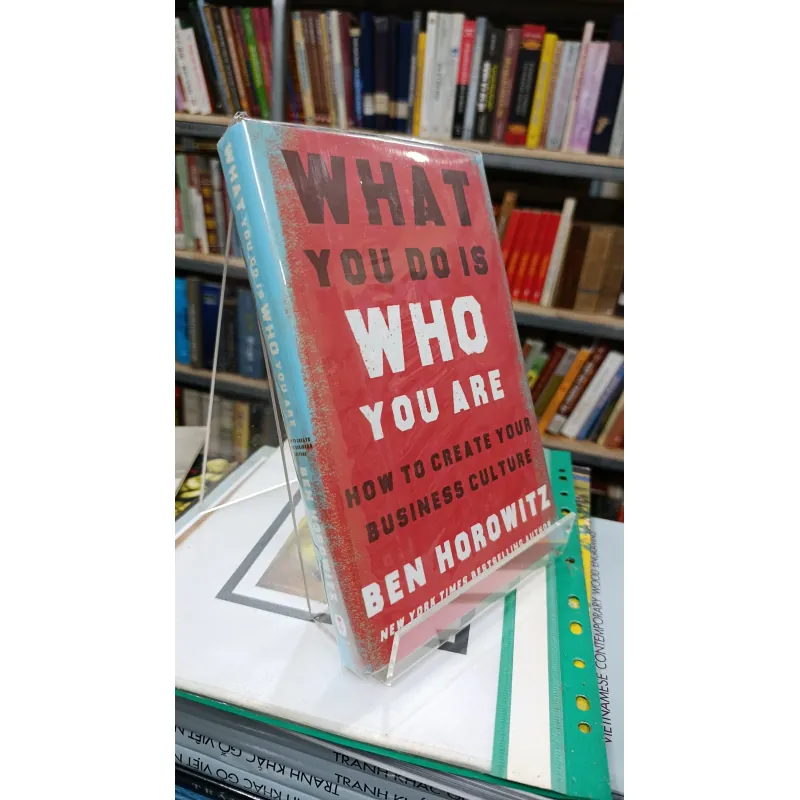 WHAT YOU DO IS WHO YOU ARE (NHỮNG GÌ BẠN LÀM CHÍNH LÀ CON NGƯỜI BẠN) - BEN HOROWITZ 738876