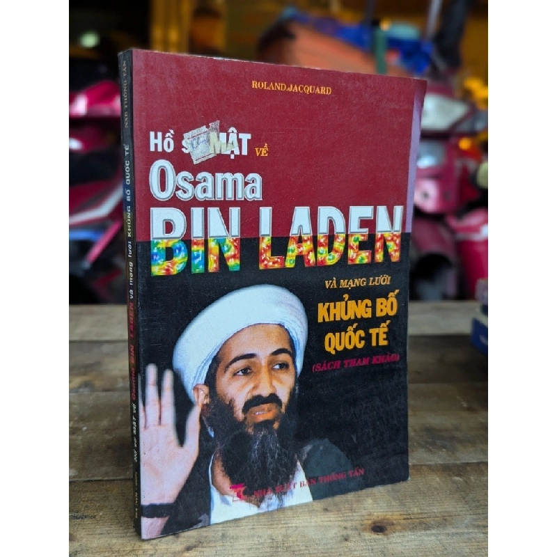 HỒ SƠ MẬT VỀ OSAMA BIN LADEN VÀ MẠNG LƯỚI KHỦNG BỐ QUỐC TẾ - ROLANDJACQUARD 324680