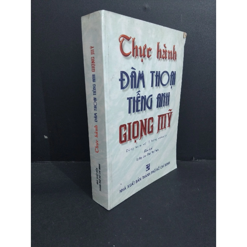 Thực hành đàm thoại tiếng Anh giọng Mỹ mới 80% ố bẩn 2003 HCM2811 Lê Huy - Phạm Văn Thuận HỌC NGOẠI NGỮ 918322