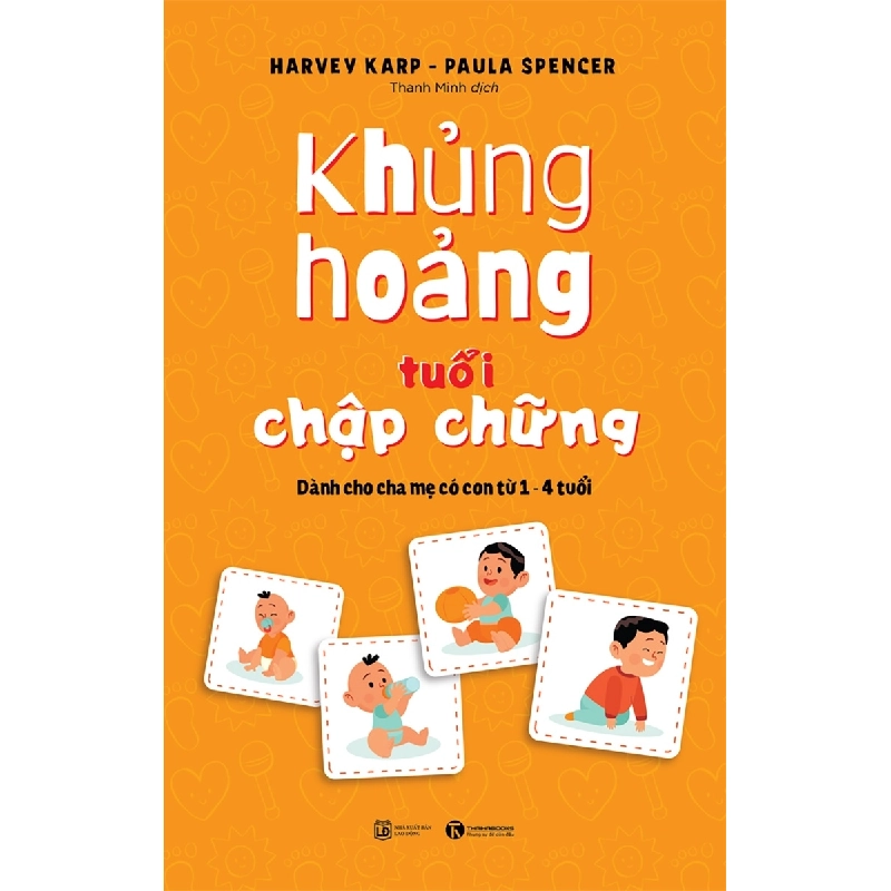 Khủng hoảng tuổi chập chững: Dành cho cha mẹ có con từ 1 – 4 tuổi - Harvey Karp – Paula Spencer 2022 New 100% HCM.PO 28630