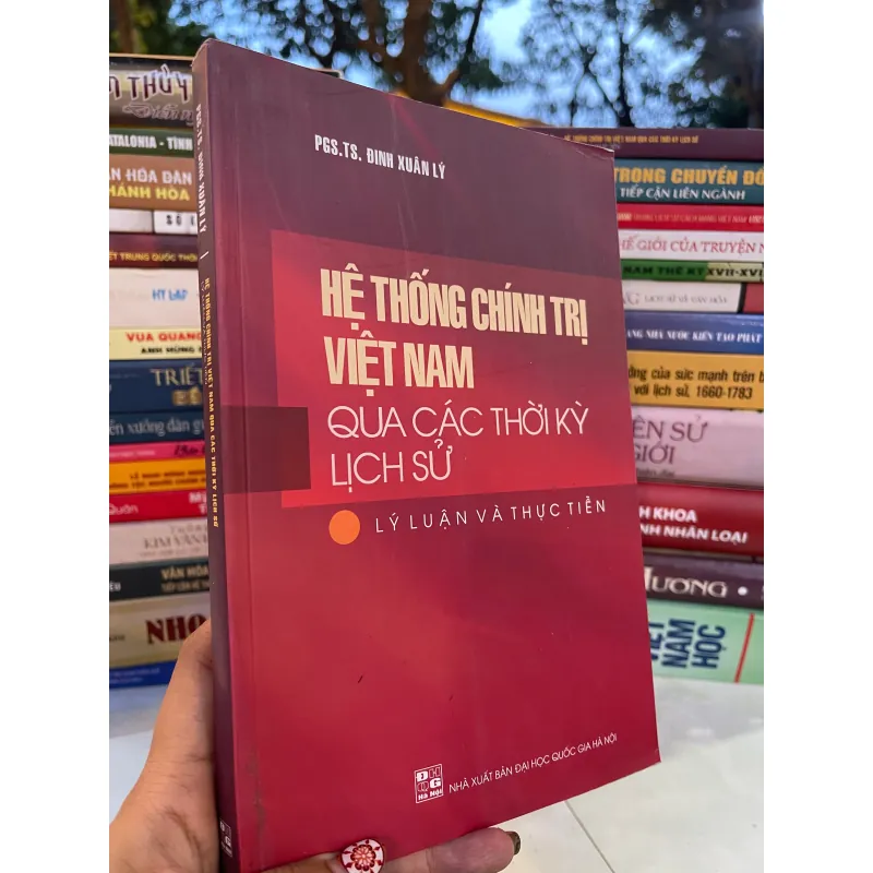 HỆ THỐNG CHÍNH TRỊ VIỆT NAM QUA CÁC THỜI KỲ LỊCH SỬ - ĐINH XUÂN LÝ  1032235