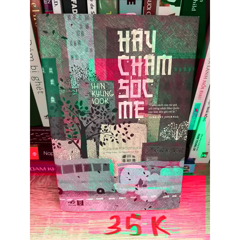 Hãy chăm sóc mẹ Shin Kyung-Sook 991413