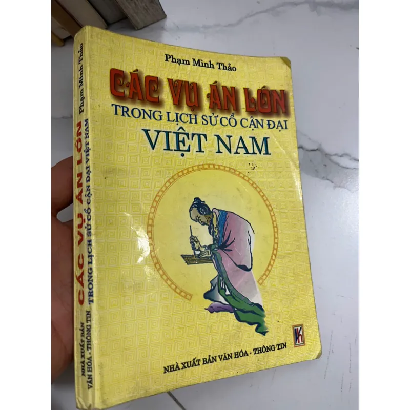 Các vụ án lớn trong lịch sử cổ cận đại Việt Nam - Phạm Minh Thảo - Lịch sử, Pháp luật 1023892