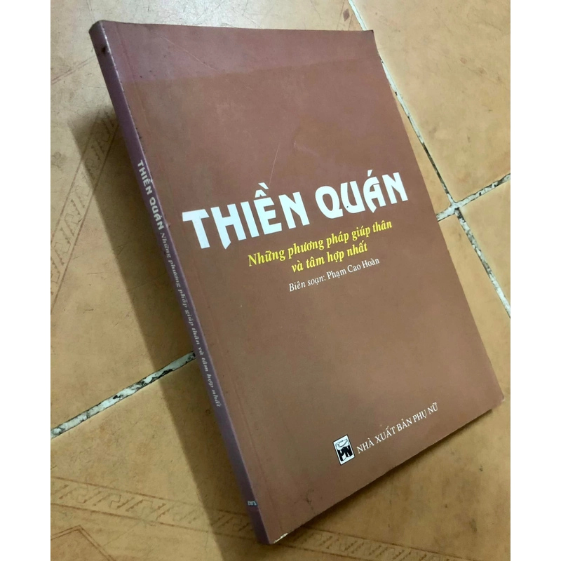 Sách Thiền quán - Những phương pháp giúp thân và tâm hợp nhất - Phạm Cao Hoàn biên soạn 307035