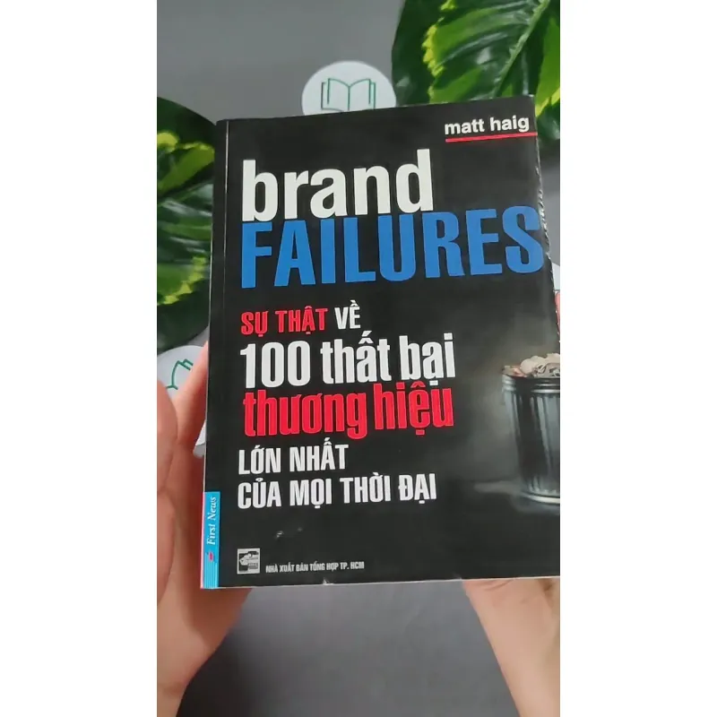 Sự Thật Về 100 Thất Bại Thương Hiệu Lớn Nhất Của Mọi Thời Đại - Matt Haig 604637