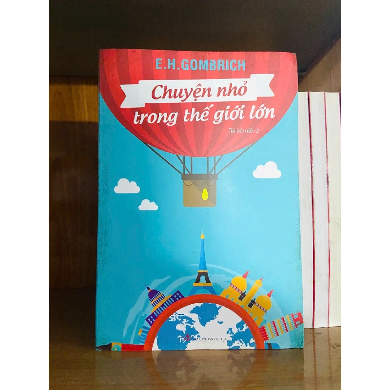 Chuyện nhỏ trong thế giới lớn / E.H.Gombrich VĂN HỌC VAVO1301 762944