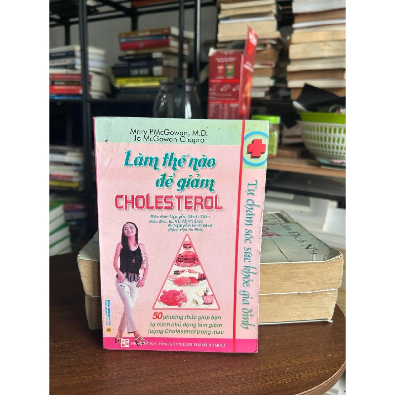 Làm thế nào để giảm CHOLESTEROL - Mary P. McGowan, M.D. & Jo McGowan Chopra 934303