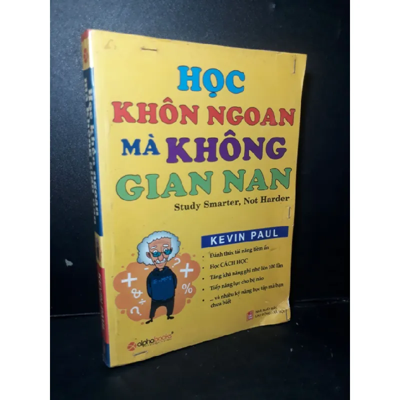 [Sách Cũ SCGR] Học khôn ngoan mà không gian nan mới 80% ố có ký tên trang bìa highlight nhẹ 2010 HCM1001 Kevin Paul KỸ NĂNG 682563