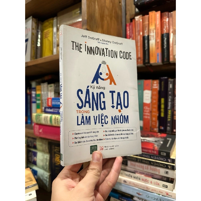 Kỹ năng sáng tạo trong làm việc nhóm - Jeff DeGraff & Staney DeGraff 1066917