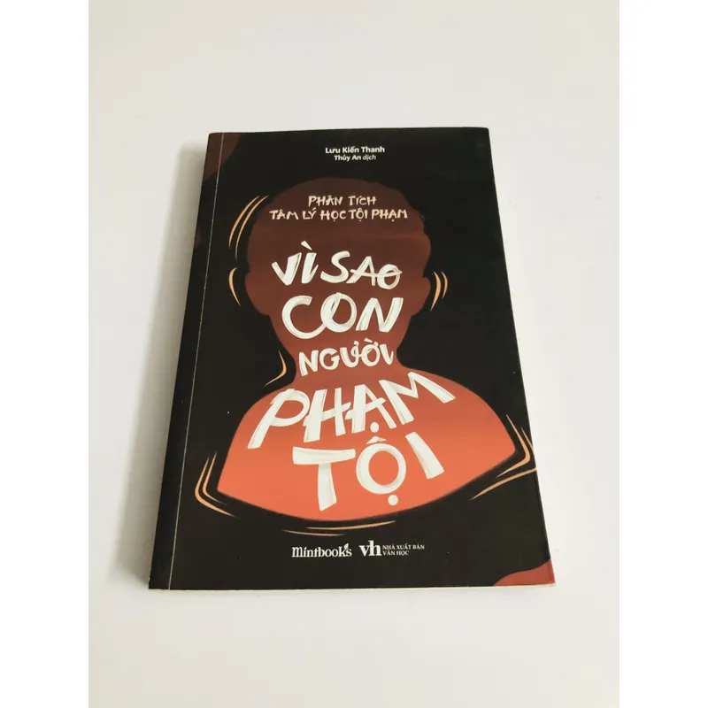 VÌ SAO CON NGƯỜI PHẠM TỘI - phân tích tâm lý học tội phạm  726442