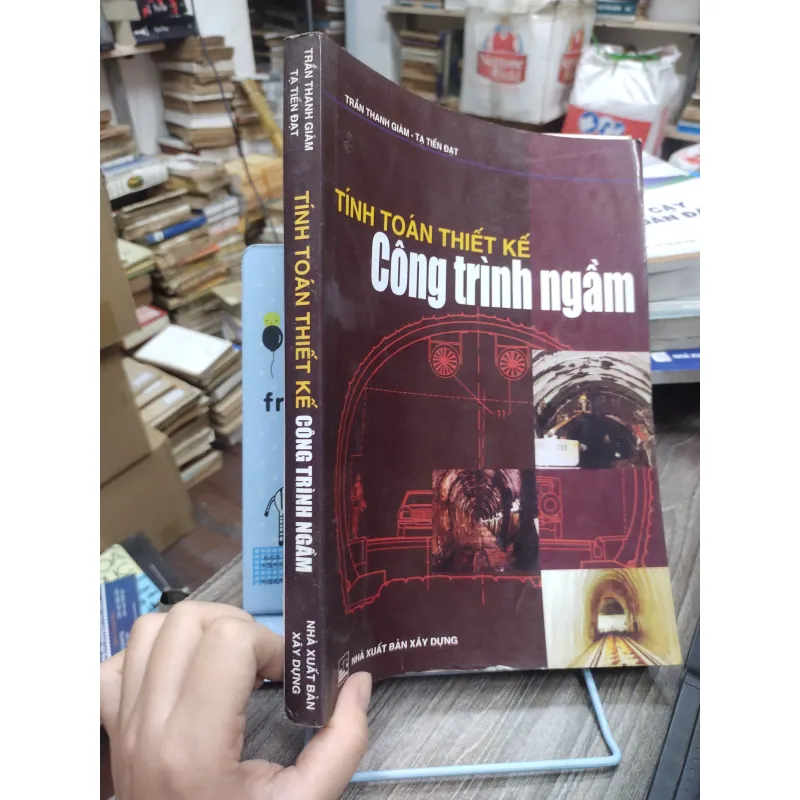 Sách: Tính toán thiết kế công trình ngầm - TG: Trần Thanh Giám, Tạ Tiến Đạt (KT) 738586