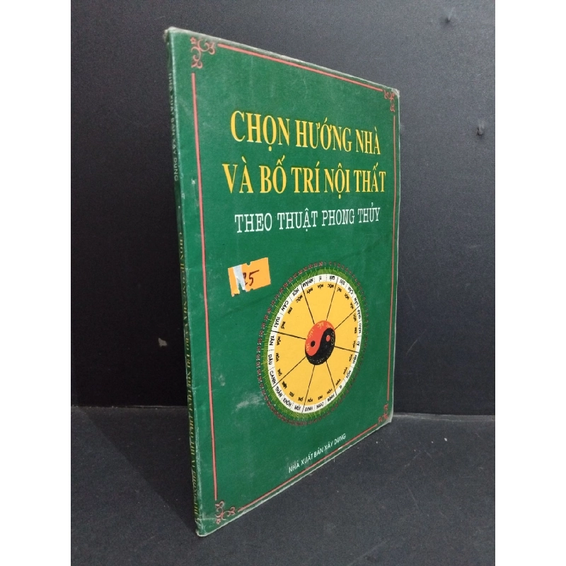 Chọn hướng nhà và bố trí nội thất theo thuật phong thủy mới 70% bẩn bìa, ố vàng, tróc gáy, tróc bìa 1996 HCM2811 Nguyễn Hà TÂM LINH - TÔN GIÁO - THIỀN 917843