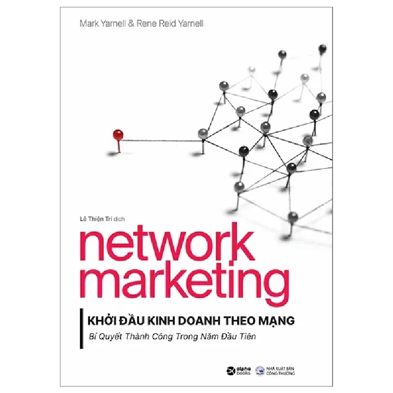 Network Marketing - Khởi Đầu Kinh Doanh Theo Mạng - Bí Quyết Thành Công Trong Năm Đầu Tiên - Mark Yarnell, Rene Reid Yarnell 315085