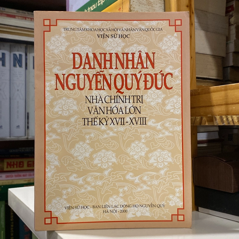 DANH NHÂN NGUYỄN QUÝ ĐỨC, NHÀ CHÍNH TRỊ VĂN HÓA LỚN THẾ KỶ XVII-XVIII 547001