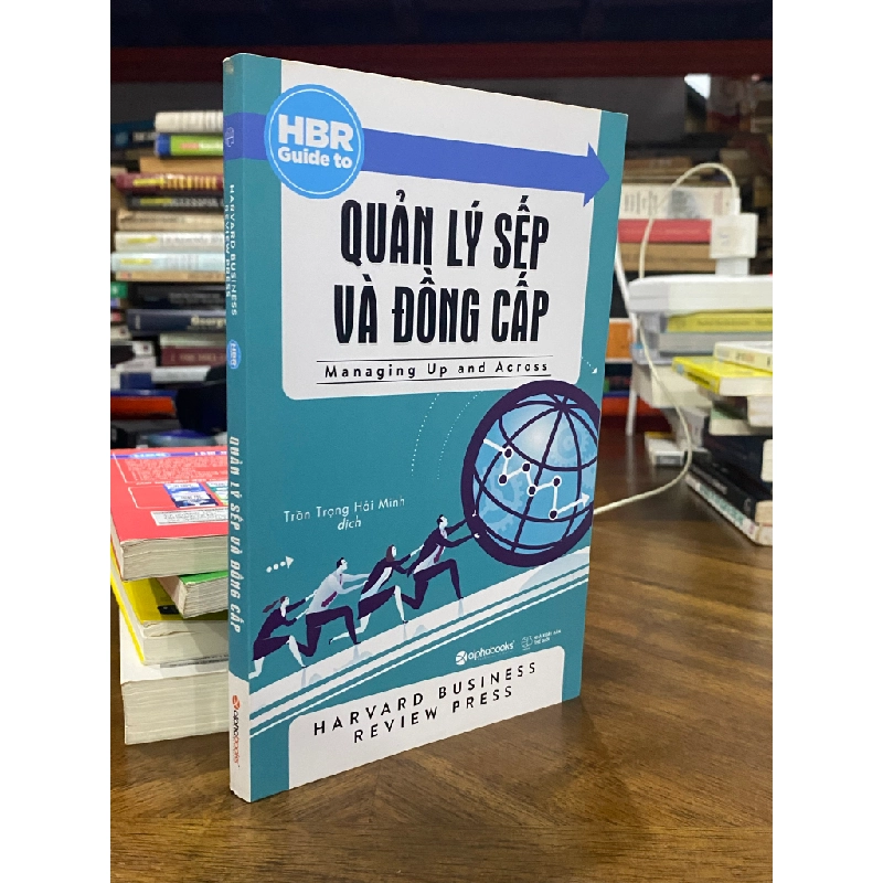 Quản lý sếp và đồng cấp ( Trần Trọng Hải Minh dịch ) 460933