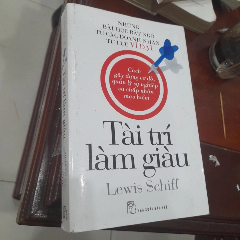 TÀI TRÍ LÀM GIÀU, Cách gây dựng cơ đồ, quản lý sự nghiệp và chấp nhận mạo hiểm 278241