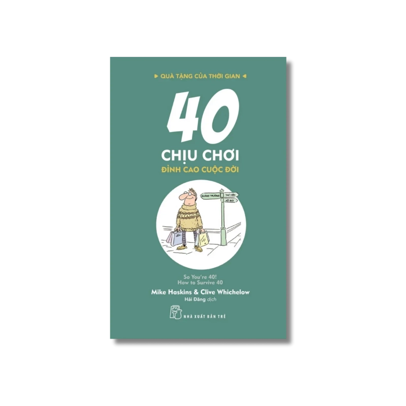 Quà tặng của thời gian. 40 chịu chơi - đỉnh cao cuộc đời 729463