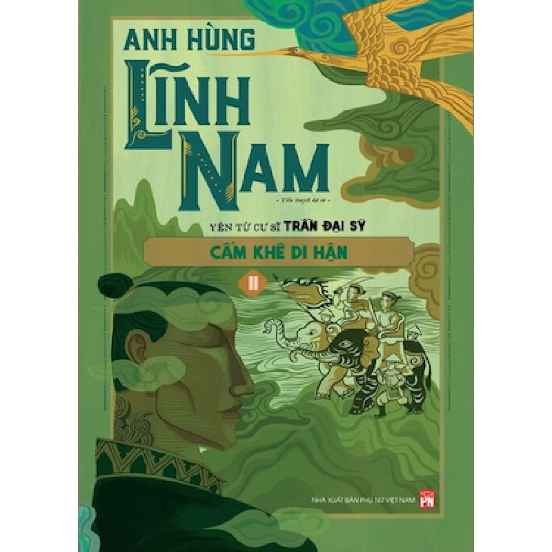 Anh hùng Lĩnh Nam - Cẩm Khê di hận - Trần Đại Sĩ - 2023 - Văn Học 704432
