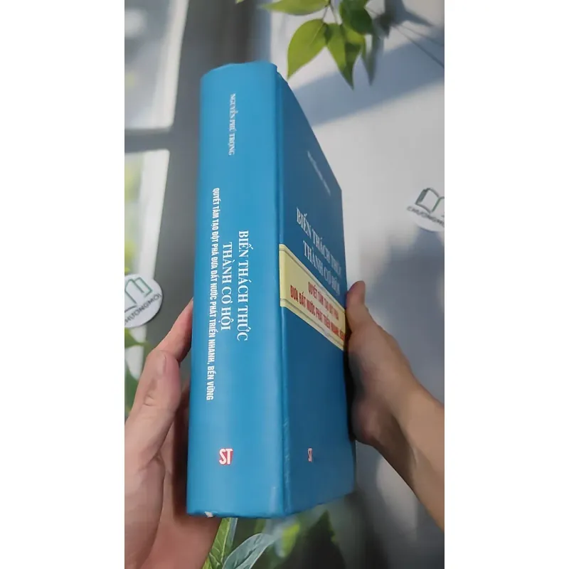 [MIỄN PHÍ BỌC SÁCH] Biến Thách Thức Thành Cơ Hội - Nguyễn Phú Trọng 990338