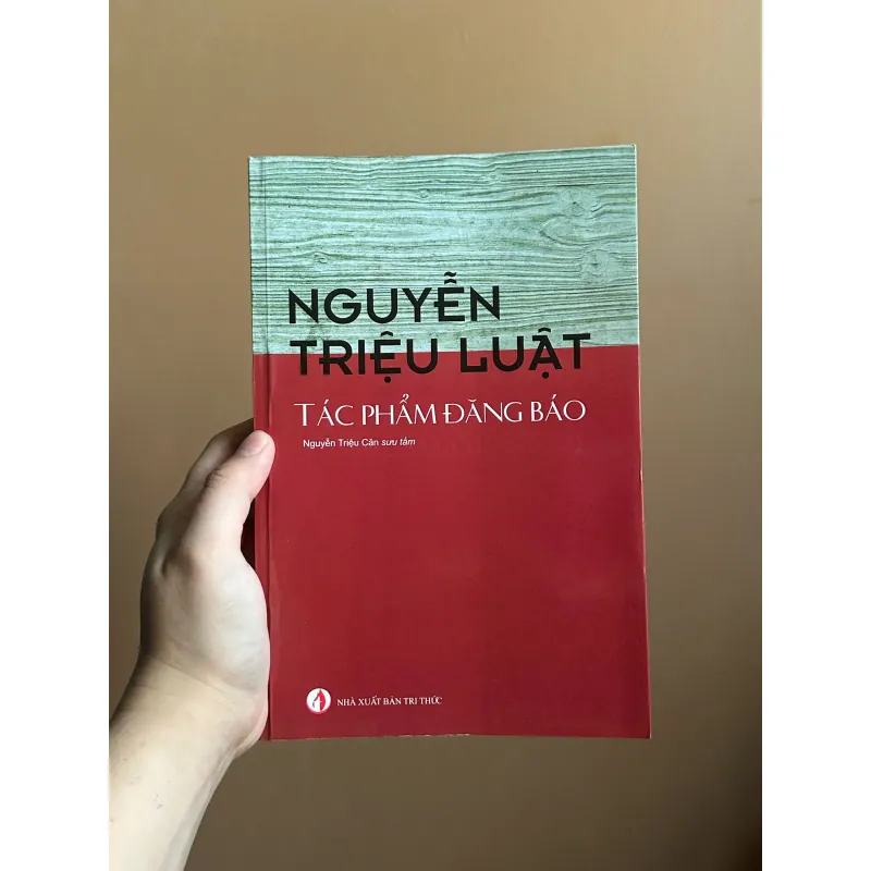 Tác Phẩm Đăng Báo - Nguyễn Triệu Luật (Nguyễn Triệu Căn sưu tầm) (NXB Tri Thức) 750268