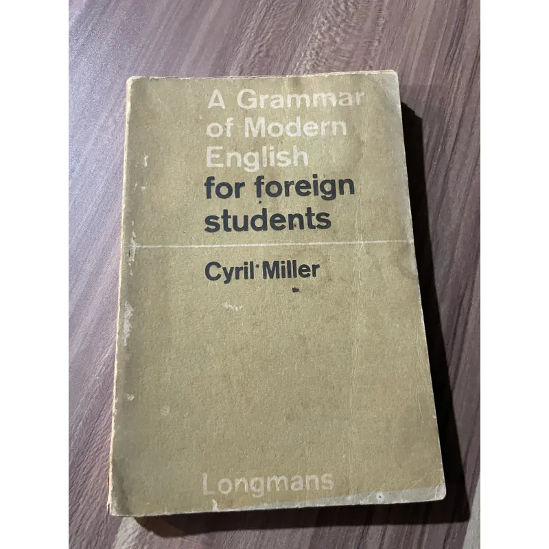 A GRAMMAR OF MODERN ENGLISH FOR FOREIGN STUDENTS BY. CYRIL MILLER 748588