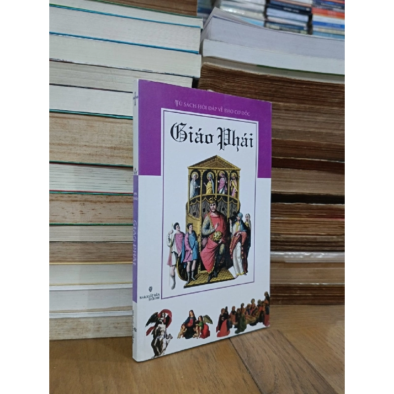 Giáo phái: Tủ sách hỏi đáp về đạo Cơ Đốc - Lệ Xuân (biên dịch) 934488