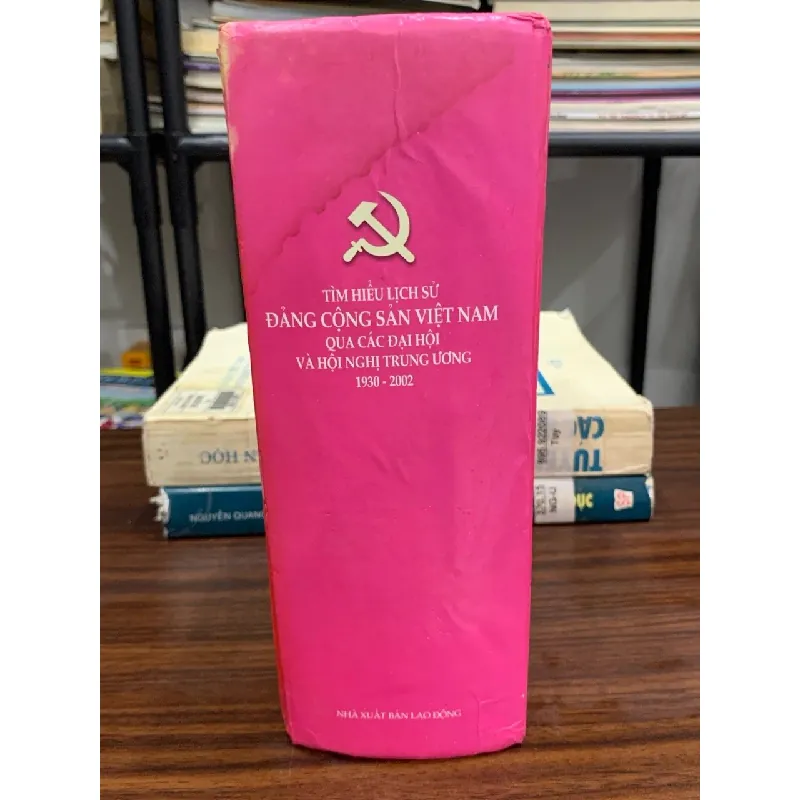 Tìm hiểu lịch sử Đảng Cộng Sản Việt Nam qua các đại hội và hội nghị trung ương 1930-2002 — NXB Lao Động 593359