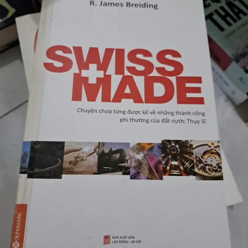 Swiss Made - Chuyện Chưa Từng Được Kể Về Những Thành Công Phi Thường Của Đất Nước Thụy Sỹ  747736