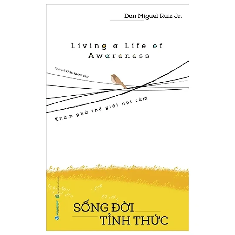 Living A Life Of Awareness - Sống Đời Tỉnh Thức - Don Miguel Ruiz Jr. 454171