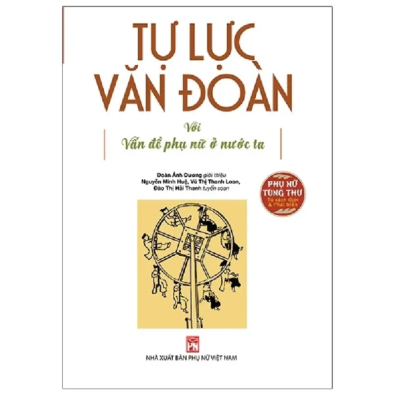 Phụ Nữ Tùng Thư - Tự Lực Văn Đoàn Với Vấn Đề Phụ Nữ Ở Nước Ta - Đoàn Ánh Dương, Nguyễn Minh Huệ, Vũ Thị Thanh Loan, Đào Thị Hải Thanh 281113