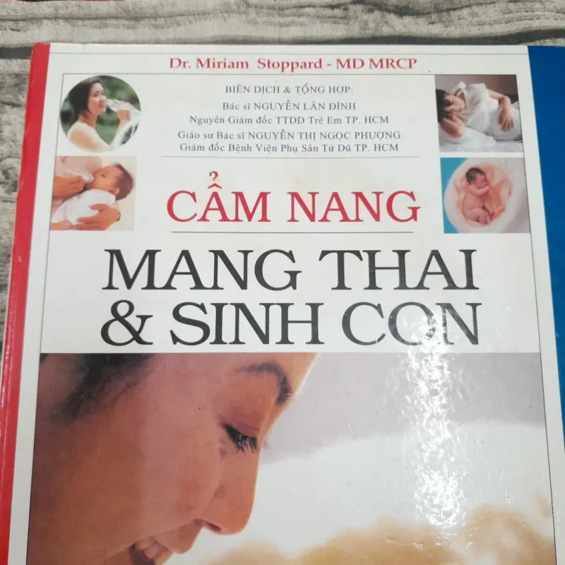 Cẩm nang MANG THAI VÀ SINH CON.Tg. Bác sỹ Miriam Stoppard MD MRCP. BD Bác sỹ Ng. Lân Đính. 783644