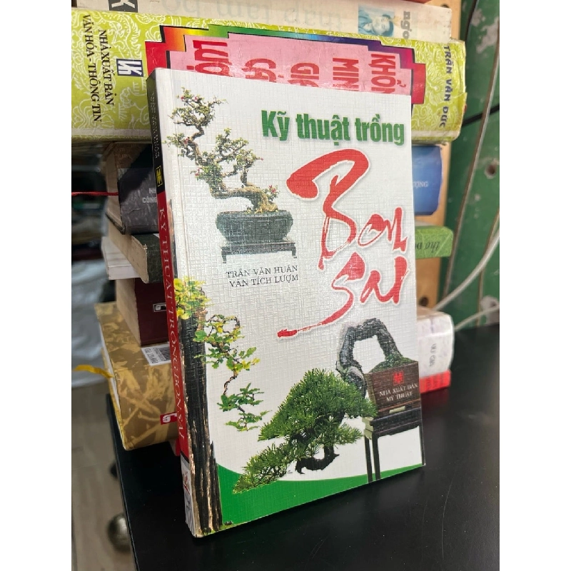 Kỹ thuật trồng bonsai - Trần Văn Huân, Văn Tích Lượm 929879