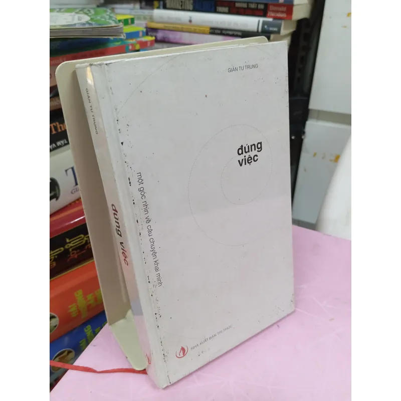 Đúng Việc – Giản Tư Trung | Sách khai minh về công việc và lựa chọn cuộc đời 958237