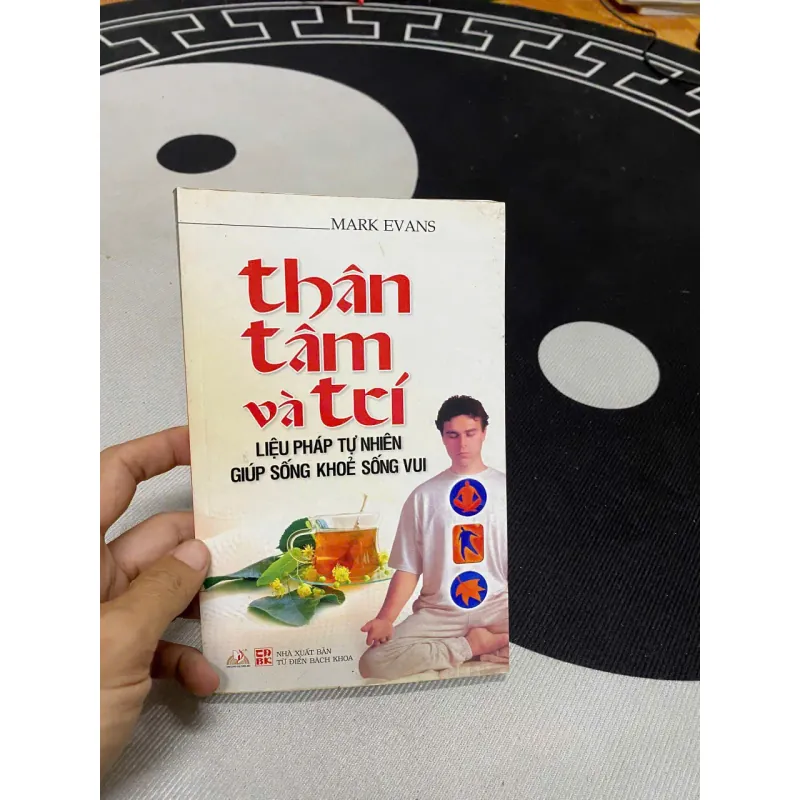 Thân, Tâm Và Trí -Liệu Pháp Tự Nhiên Giúp Sống Khỏe Sống Vui - sách mới 700716