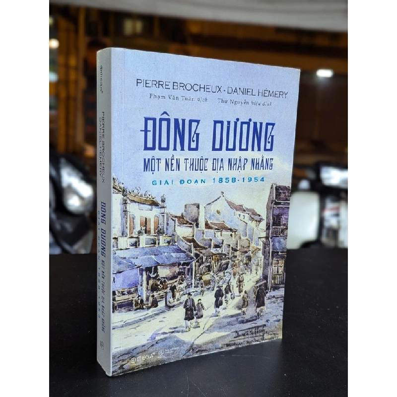 Đông Dương một nền thuộc địa nhập nhằng giai đoạn 1858-1954 - Pierre Brocheux & Daniel Hémery  ( Phạm Văn Tuân dịch ) 337103