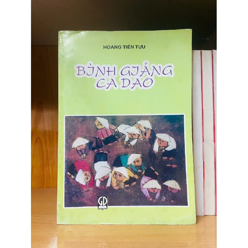 Bình giảng Ca Dao - Hoàng Tiến Tựu - GIÁO TRÌNH, CHUYÊN MÔN - VAVO1211 694269