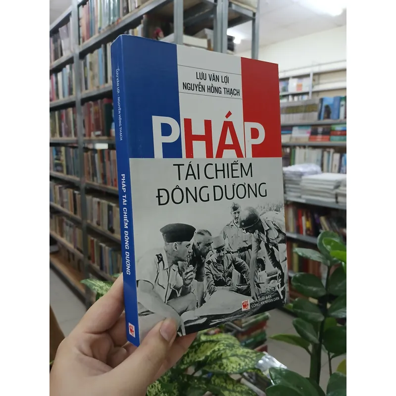 PHÁP TÁI CHIẾM ĐÔNG DƯƠNG - LƯU VĂN LỢI & NGUYỄN HỒNG THẠCH 721607