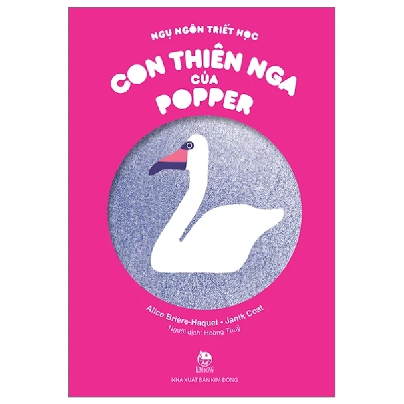 Ngụ Ngôn Triết Học - Con Thiên Nga Của Popper - Alice Briere-Haquet, Janik Coat (Mới 100%) Truyện thiếu nhi, NXB Kim Đồng - SÁCH ĐẠI HỌC 483407